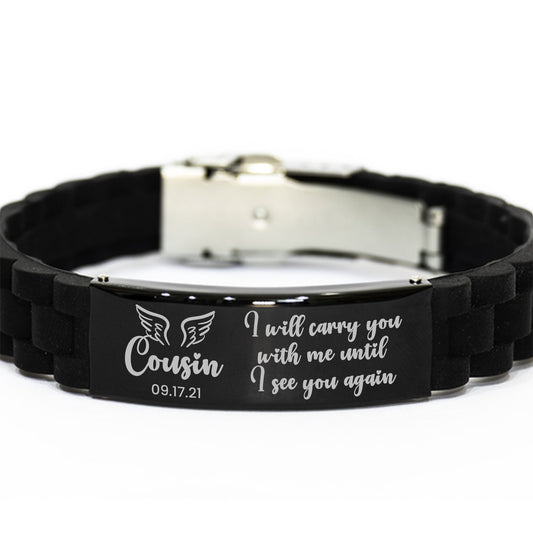 I Will Carry You With Me Bracelet, Personalized Cousin Memorial Gift, In Memory Gift, Silicone Bracelet, Loss Of Cousin, Sympathy Gifts