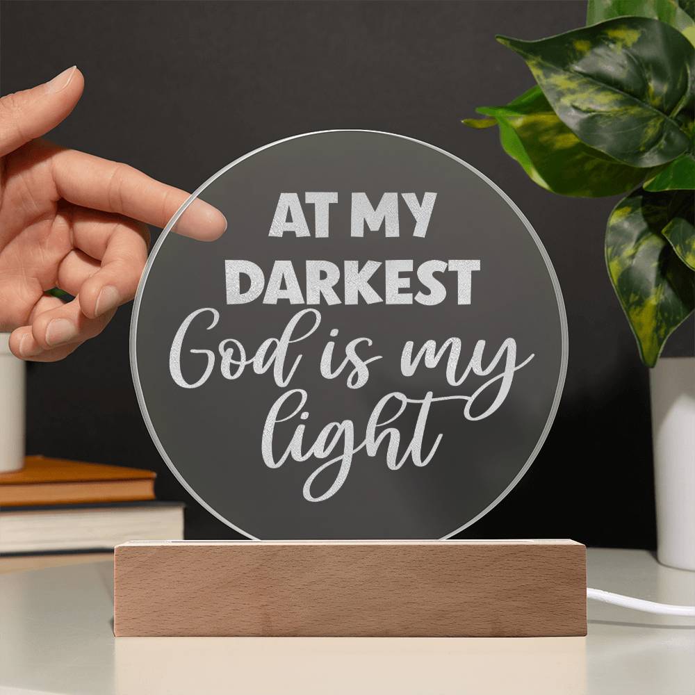 At My Darkest God Is My Light Engraved Acrylic Circle Plaque, Christian Family Faint Gift