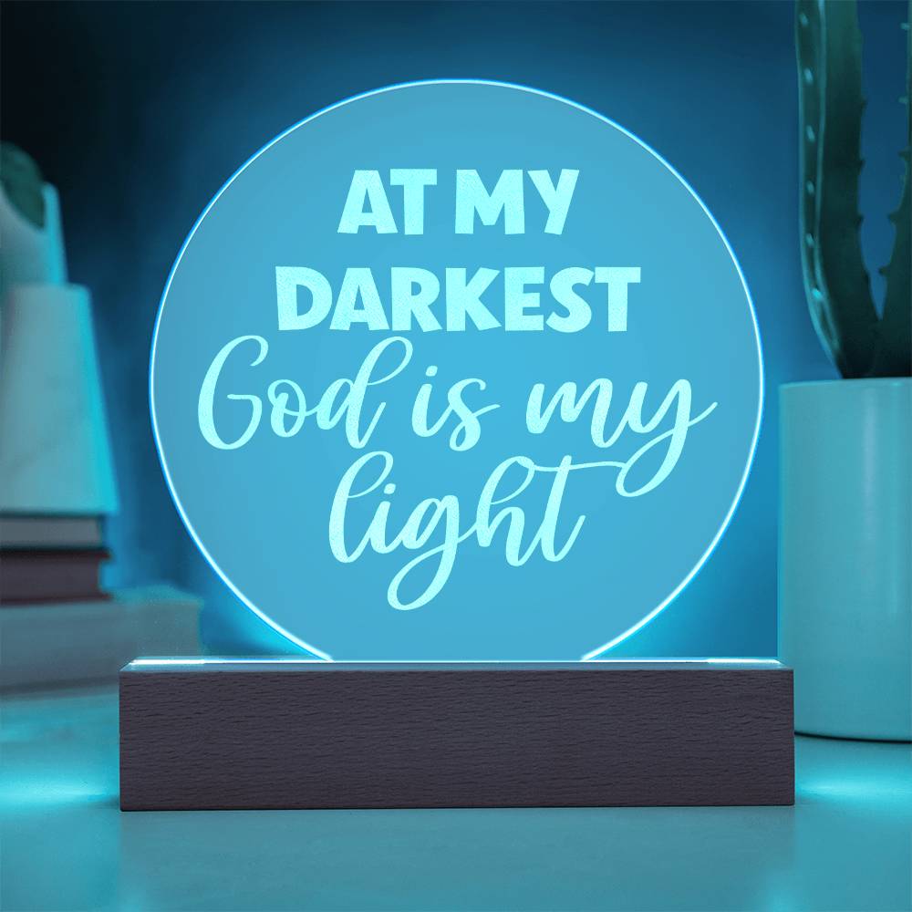 At My Darkest God Is My Light Engraved Acrylic Circle Plaque, Christian Family Faint Gift