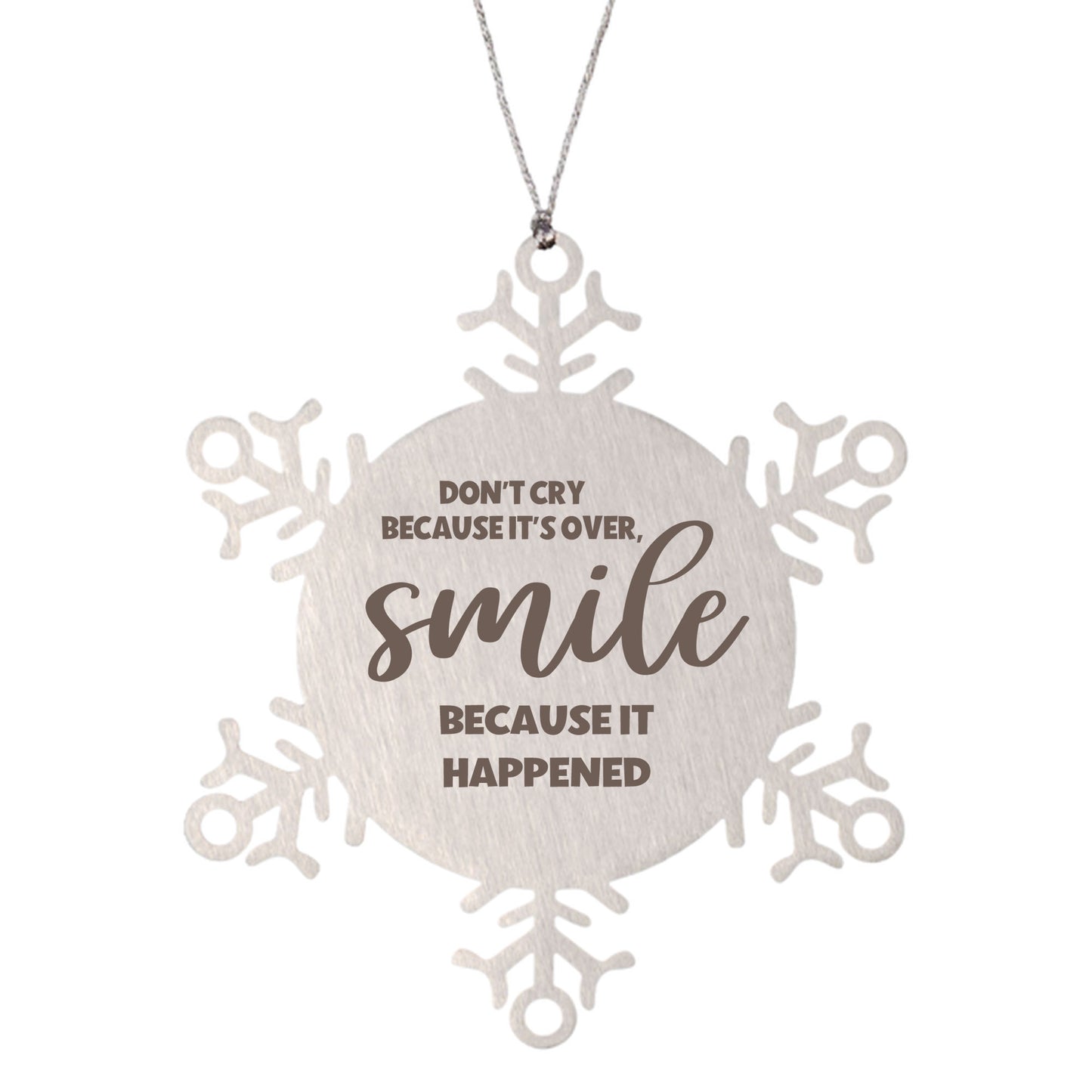 Don't Cry Because it's Over Smile Because It Happened Ornament, Inspirational Quote, Engraved Christmas Ornament