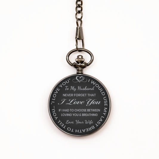 To My Husband Pocket Watch from Wife, Gift for Husband, Black Engraved Pocket Watch, Loving You And Breathing, Valentine's Gift.