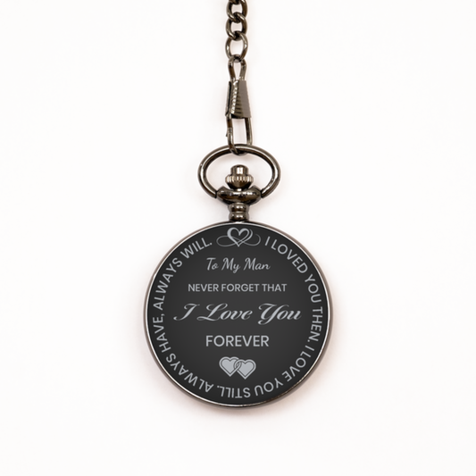 To My Man Pocket Watch from Wife Girlfreind, Gift for Man, Black Black Engraved Pocket Watch, I Love You Forever, Valentine's Gift.