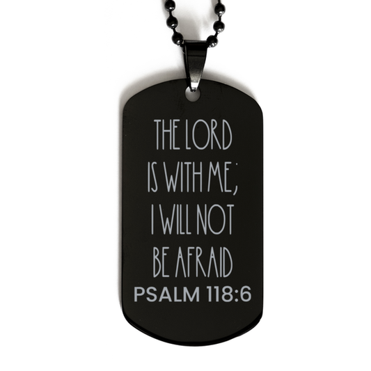 The Lord Is With Me; I Will Not Be Afraid, Psalm 118:6 Necklace, Bible Verse Necklace, Christian Necklace, Easter Gift, Black Dog Tag