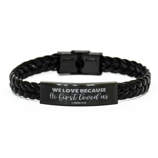 1 John 4:19, We Love Because He First Loved Us Bracelet, Engraved Bible Verse Family Scripture Christian Gift, Braided Leather Bracelet