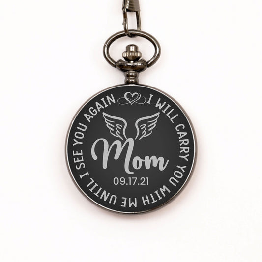 I Will Carry You With Me Watch, Personalized Mom Memorial Gift, In Memory Gift, Pocket Watch, Loss Of Mother, Sympathy Gifts